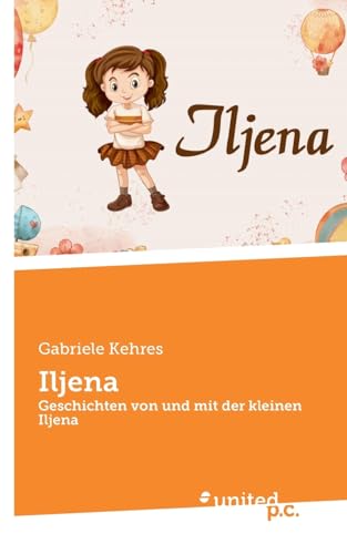 Iljena: Geschichten von und mit der kleinen Iljena