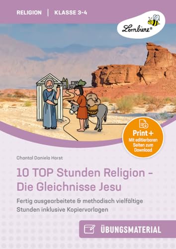 10 TOP Stunden Religion: Die Gleichnisse Jesu: Fertig ausgearbeitete & methodisch vielfältige Stunden inklusive Kopiervorlagen für Klasse 3-4 von Lernbiene Verlag i.d. AAP