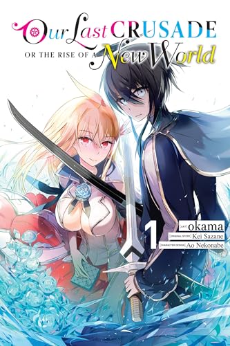 Our Last Crusade or the Rise of a New World, Vol. 1 (LAST CRUSADE RISE NEW WORLD GN, Band 1) von Yen Press