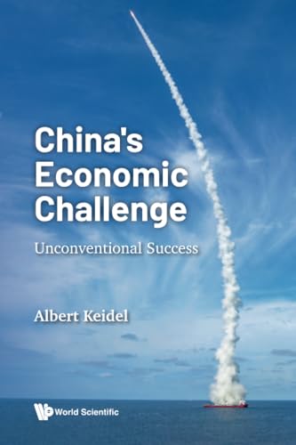 China's Economic Challenge: Unconventional Success China's Economic Challenge: Unconventional Success von WSPC
