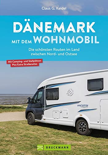 Wohnmobil Reiseführer – Dänemark mit dem Wohnmobil: Die schönsten Routen im Land zwischen Nord- und Ostsee. Inkl. Straßenatlas, GPS-Koordinaten und Streckenleisten. von Bruckmann