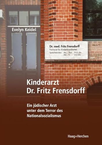Kinderarzt Dr. Fritz Frensdorff: Ein jüdischer Arzt unter dem Terror des Nationalsozialismus