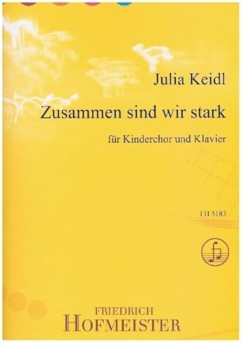 Zusammen sind wir stark: für Kinderchor und Klavier von Hofmeister