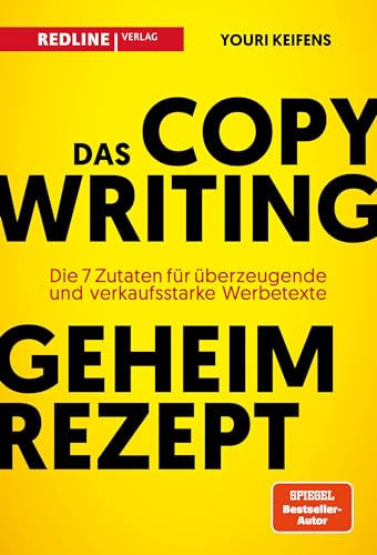 Das Copywriting-Geheimrezept: Die sieben Zutaten für überzeugende und verkaufsstarke Werbetexte von Redline Verlag