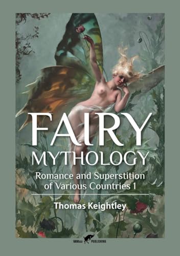 Fairy Mythology 1: Romance and Superstition of Various Countries von Vamzzz Publishing
