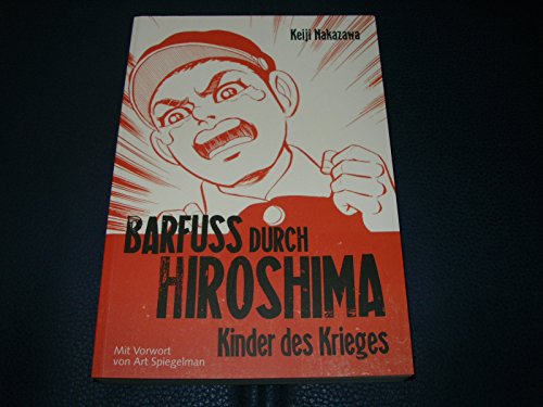 Barfuß durch Hiroshima 1: Meisterhaft erzähltes, autobiografisches Antikriegsdrama durch die Augen eines Kindes Barfuß durch Hiroshima 1: Meisterhaft erzähltes, autobiografisches Antikriegsdrama durch die Augen eines Kindes