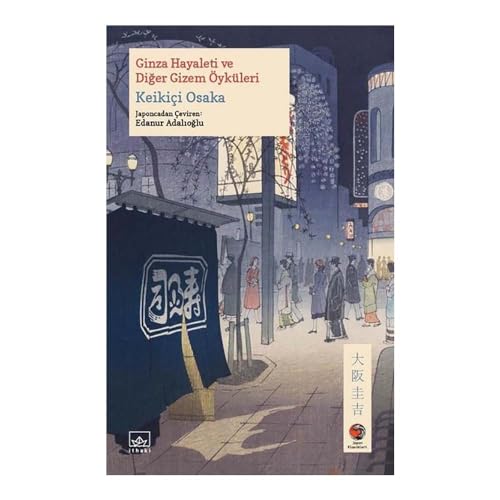 Ginza Hayaleti ve Diğer Gizem Öyküleri Ginza Hayaleti ve Diğer Gizem Öyküleri von İthaki Yayınları