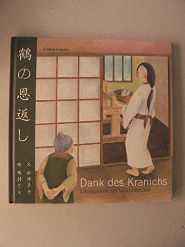 Dank des Kranichs - Ein japanisches Volksmärchen: Bilderbuch - Mit Origami-Papier und Faltanleitung von Edition Bracklo