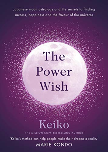 The Power Wish: Japanese moon astrology and the secrets to finding success, happiness and the favour of the universe von Rider