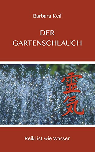 Der Gartenschlauch: Reiki ist wie Wasser