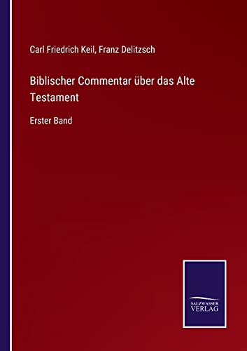 Biblischer Commentar über das Alte Testament: Erster Band Biblischer Commentar über das Alte Testament: Erster Band von Outlook