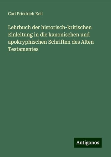 Lehrbuch der historisch-kritischen Einleitung in die kanonischen und apokryphischen Schriften des Alten Testamentes