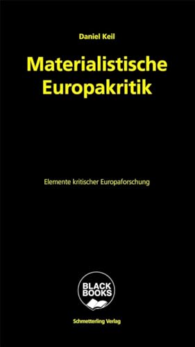 Materialistische Europakritik: Elemente kritischer Europaforschung (Black books)