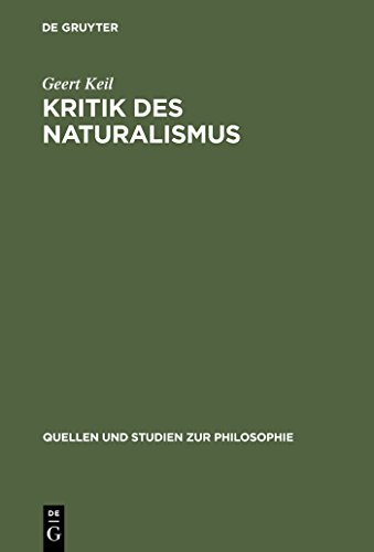 Kritik des Naturalismus: Diss. (Quellen und Studien zur Philosophie, 34, Band 34)