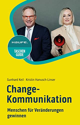Change-Kommunikation: Menschen für Veränderungen gewinnen (Haufe TaschenGuide) von Haufe Lexware GmbH