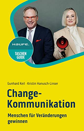 Change-Kommunikation: Menschen für Veränderungen gewinnen (Haufe TaschenGuide) von Haufe