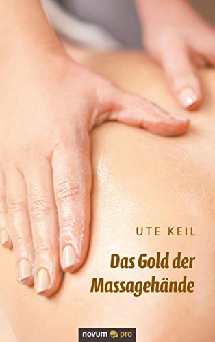 Das Gold der Massagehände von Novum Publishing