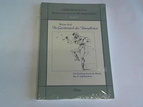 Im Geisterreich des Unendlichen: Ein Streifzug durch die Musik des 19. Jahrhunderts (Diskordanzen - Studien zur neueren Musikgeschichte)