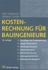 Kostenrechnung für Bauingenieure: Angebotskalkulation - Baubetriebsrechnung - Steuerungsmassnahmen - Wirtschaftlichkeitskontrolle