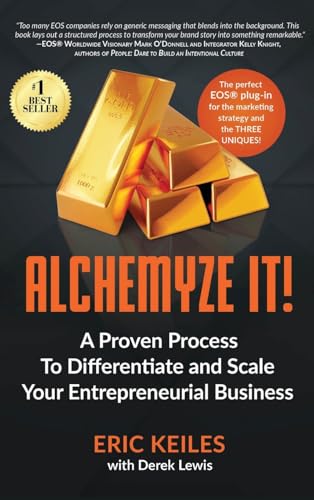 Alchemyze It!: A Proven Process To Differentiate and Scale Your Entrepreneurial Business von EOS Impact