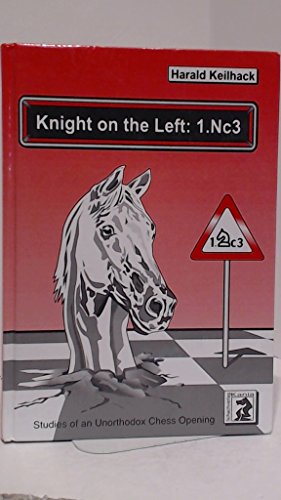 Knight on the Left: 1.Nc3: Studies of an Unorthodox Chess Opening