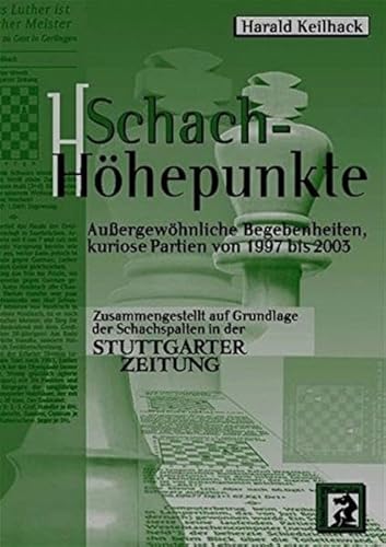 Schach-Höhepunkte: Außergeöhnliche Begebenheiten, kuriose Partien von 1997 bis 2003 von Beyer, Joachim, Verlag