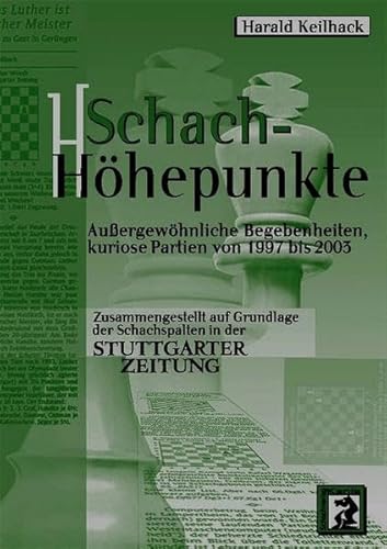 Schach-Höhepunkte: Außergewöhnliche Begebenheiten, kuriose Partien von 1997 bis 2003. Zusammengestellt auf Grundlage der Schachspalten in der Stuttgarter Zeitung