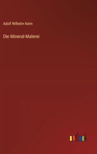 Die Mineral-Malerei Die Mineral-Malerei von Outlook Verlag