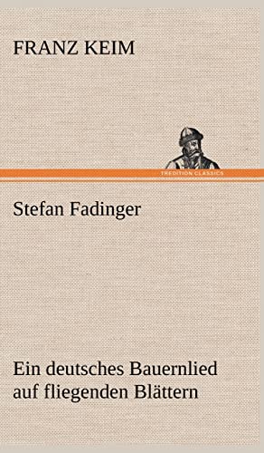 Stefan Fadinger: Ein deutsches Bauernlied auf fliegenden Blättern