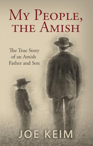 MY PEOPLE THE AMISH: The True Story of an Amish Father and Son
