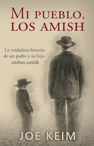 Mi pueblo, los amish: La verdadera historia de un padre y su hijo, ambos amish.