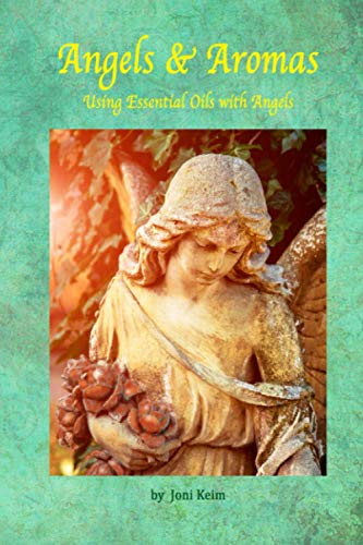 Angels & Aromas: Using Essential Oils with Angels von Independently published