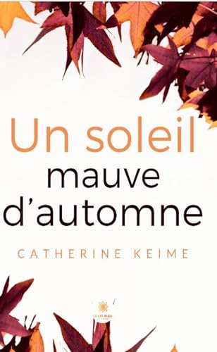 Un soleil mauve d’automne von LE LYS BLEU EDITIONS SAS
