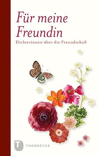 Für meine Freundin: Dichterinnen über Freundschaft (Thorbeckes Kleine Schatze) von Jan Thorbecke Verlag