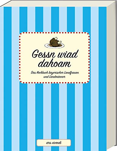 Gessn wiad dahoam - Das Kochbuch bayerischer Landfrauen und Landmänner