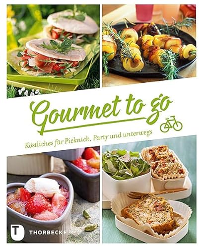 Gourmet to go - Köstliches für Picknick, Party & unterwegs