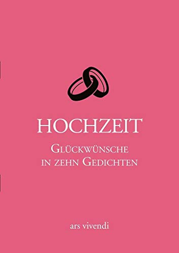 Hochzeit - Glückwünsche in zehn Gedichten. Statt einer Karte Hochzeit - Glückwünsche in zehn Gedichten. Statt einer Karte von Ars Vivendi