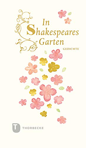 In Shakespeares Garten: Gedichte In Shakespeares Garten: Gedichte von Jan Thorbecke Verlag
