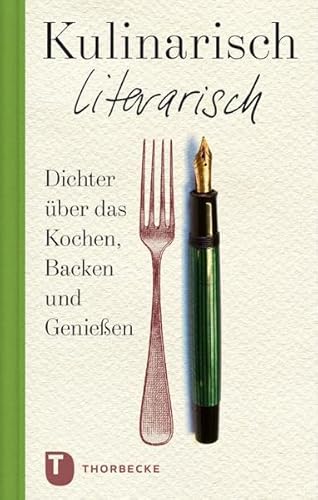Kulinarisch literarisch - Dichter über das Kochen, Backen und Genießen von Thorbecke Jan Verlag