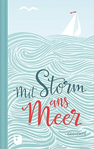 Mit Storm ans Meer: Gedichte von Thorbecke Jan Verlag