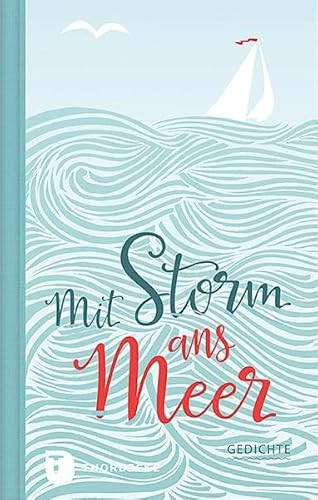 Mit Storm ans Meer: Gedichte von Thorbecke Jan Verlag