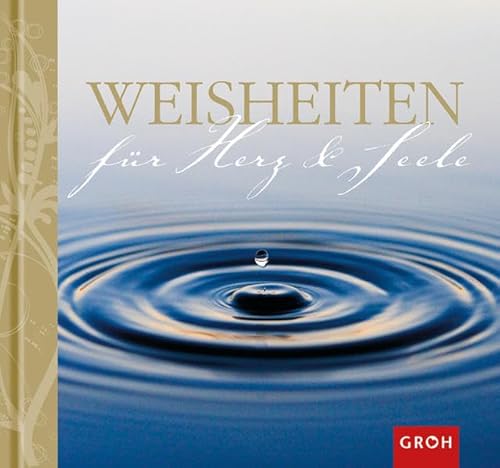 Weisheiten für Herz und Seele Weisheiten für Herz und Seele von Groh Verlag