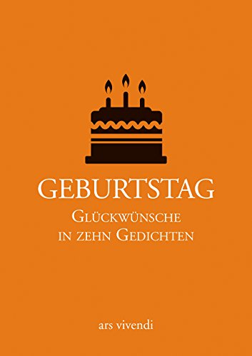 Geburtstag - Glückwünsche in zehn Gedichten. Statt einer Karte von ars vivendi