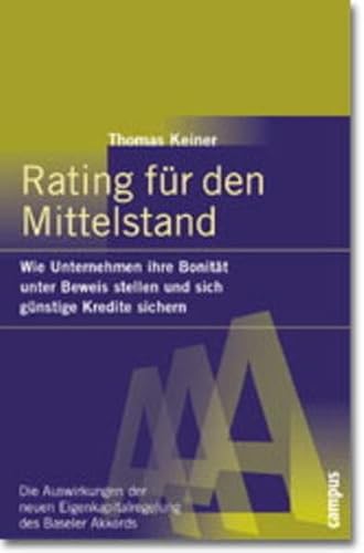 Rating für den Mittelstand: Wie Unternehmen ihre Bonität unter Beweis stellen und sich günstige Kredite sichern Rating für den Mittelstand: Wie Unternehmen ihre Bonität unter Beweis stellen und sich günstige Kredite sichern