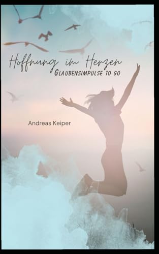 Hoffnung im Herzen: Glaubensimpulse to go