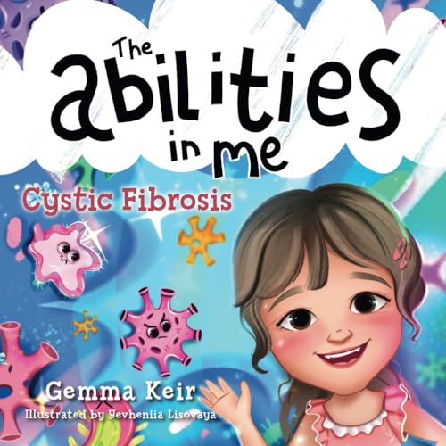 The abilities in me: Cystic Fibrosis