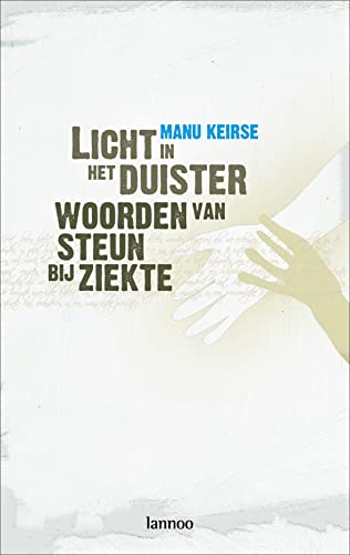 Licht in het duister: Woorden van steun bij ziekte von Lannoo