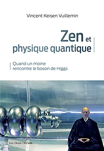 Zen et physique quantique - Quand un moine rencontre le boson de Higgs von DEUX OCEANS