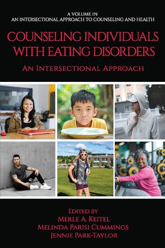 Counseling Individuals With Eating Disorders: An Intersectional Approach (An Intersectional Approach to Counseling and Health) von Information Age Publishing