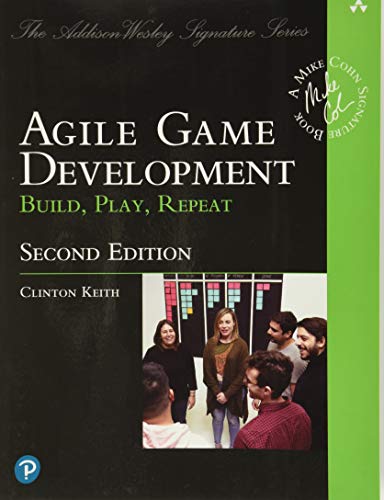 Agile Game Development: Build, Play, Repeat (Addison Wesley Signature Series/Pearson Addison Wesley)
